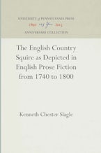 The English Country Squire As Depicted in English Prose Fiction from 1740 to 1800 The English Country Squire As Depicted in English Prose Fiction from 1740 to 1800