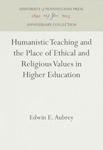 Humanistic Teaching and the Place of Ethical and Religious Values in Higher Education Humanistic Teaching and the Place of Ethical and Religious Values in Higher Education