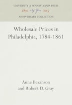 Wholesale Prices in Philadelphia, 1784-1861 Wholesale Prices in Philadelphia, 1784-1861