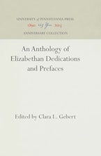 An Anthology of Elizabethan Dedications and Prefaces An Anthology of Elizabethan Dedications and Prefaces