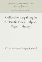 Collective Bargaining in the Pacific Coast Pulp and Paper Industry Collective Bargaining in the Pacific Coast Pulp and Paper Industry