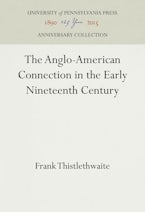 The Anglo-American Connection in the Early Nineteenth Century The Anglo-American Connection in the Early Nineteenth Century