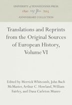 Translations and Reprints from the Original Sources of European History, Volume VI Translations and Reprints from the Original Sources of European History, Volume VI
