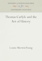 Thomas Carlyle and the Art of History Thomas Carlyle and the Art of History
