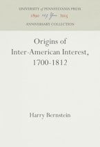 Origins of Inter-American Interest, 1700-1812 Origins of Inter-American Interest, 1700-1812