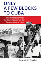 Cover of 'Only a Few Blocks to Cuba' by Mauricio Fernando Castro 
