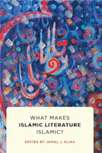 Cover of 'What Makes Islamic Literature Islamic?' by Jamal J. Elias 