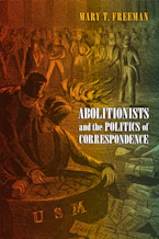 Cover of 'Abolitionists and the Politics of Correspondence' by Mary T. Freeman 