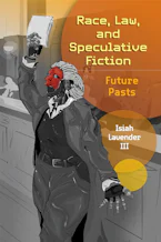 Cover of 'Race, Law, and Speculative Fiction' by Isiah Lavender III 
