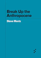 Cover of 'Break Up the Anthropocene' 