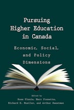 Pursuing Higher Education in Canada: Economic, Social and Policy Dimensions Pursuing Higher Education in Canada: Economic, Social and Policy Dimensions