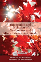 Integration and Inclusion of Newcomers and Minorities Across Canada Integration and Inclusion of Newcomers and Minorities Across Canada
