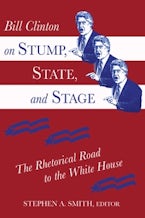 Bill Clinton on Stump, State, and Stage Bill Clinton on Stump, State, and Stage