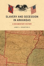Slavery and Secession in Arkansas Slavery and Secession in Arkansas