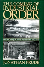 The Coming of Industrial Order The Coming of Industrial Order