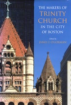 The Makers of Trinity Church in the City of Boston The Makers of Trinity Church in the City of Boston