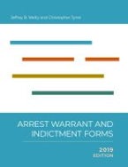 Arrest, Warrant, and Indictment Forms, 2019 Arrest, Warrant, and Indictment Forms, 2019