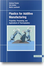 Plastics for Additive Manufacturing Plastics for Additive Manufacturing