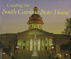 Creating the South Carolina State House Creating the South Carolina State House