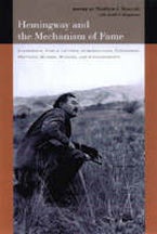 Hemingway and the Mechanism of Fame Hemingway and the Mechanism of Fame