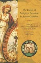 The Dawn of Religious Freedom in South Carolina The Dawn of Religious Freedom in South Carolina