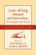 Letter-writing Manuals and Instruction from Antiquity to the Present Letter-writing Manuals and Instruction from Antiquity to the Present