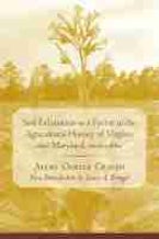 Soil Exhaustion As a Factor in the Agricultural History of Virginia and Maryland, 1606-1860 Soil Exhaustion As a Factor in the Agricultural History of Virginia and Maryland, 1606-1860