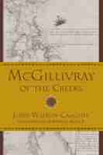 McGillivray of the Creeks McGillivray of the Creeks
