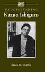 Understanding Kazuo Ishiguro Understanding Kazuo Ishiguro