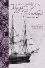 Lewis Coolidge and the Voyage of the ""Amethyst"", 1806-1811 Lewis Coolidge and the Voyage of the ""Amethyst"", 1806-1811
