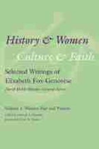 History and Women, Culture and Faith: Selected Writings of Elizabeth Fox-Genovese
