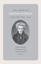 The Papers of Andrew Jackson, Volume 8, 1830 The Papers of Andrew Jackson, Volume 8, 1830