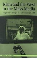 Islam and the West in the Mass Media Islam and the West in the Mass Media