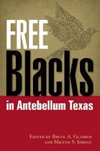 Free Blacks in Antebellum Texas Free Blacks in Antebellum Texas