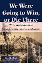 We Were Going to Win, or Die There We Were Going to Win, or Die There