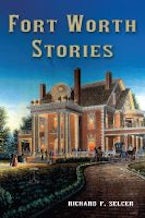 Fort Worth Stories Fort Worth Stories