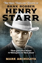 The Reel Thrilling Events of Bank Robber Henry Starr The Reel Thrilling Events of Bank Robber Henry Starr