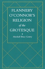 Flannery O’Connor’s Religion of the Grotesque