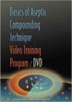 Basics of Aseptic Compounding Technique Video Training Program DVD and Workbook Basics of Aseptic Compounding Technique Video Training Program DVD and Workbook