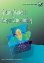 Getting Started in Aseptic Compounding Workbook Getting Started in Aseptic Compounding Workbook