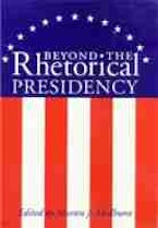 Beyond the Rhetorical Presidency Beyond the Rhetorical Presidency