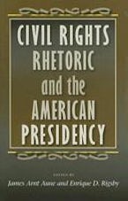 Civil Rights Rhetoric and the American Presidency Civil Rights Rhetoric and the American Presidency