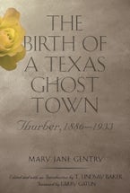 The Birth of a Texas Ghost Town The Birth of a Texas Ghost Town