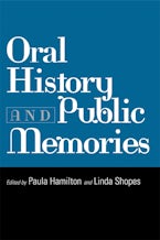 Oral History and Public Memories Oral History and Public Memories