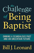 The Challenge of Being Baptist The Challenge of Being Baptist