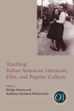 Teaching Italian American Literature, Film, and Popular Culture Teaching Italian American Literature, Film, and Popular Culture
