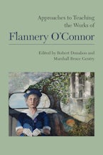 Approaches to Teaching the Works of Flannery OConnor Approaches to Teaching the Works of Flannery OConnor