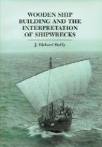Wooden Ship Building and the Interpretation of Shipwrecks Wooden Ship Building and the Interpretation of Shipwrecks