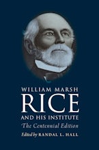 William Marsh Rice and His Institute