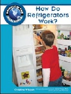 How Do Refrigerators Work? How Do Refrigerators Work?